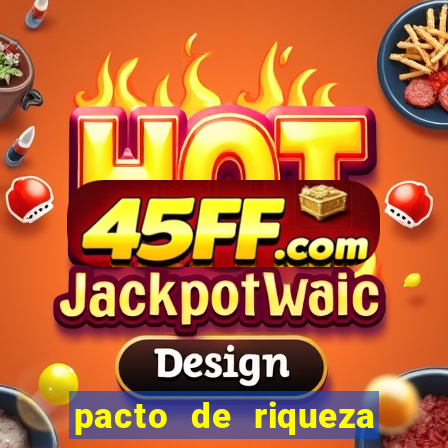 pacto de riqueza como fazer